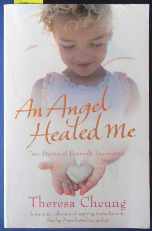 An Angel Healed Me: True Stories of Heavenly Encounters