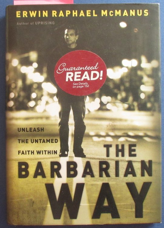 Barbarian Way, The: Unleash the Untamed Faith Within