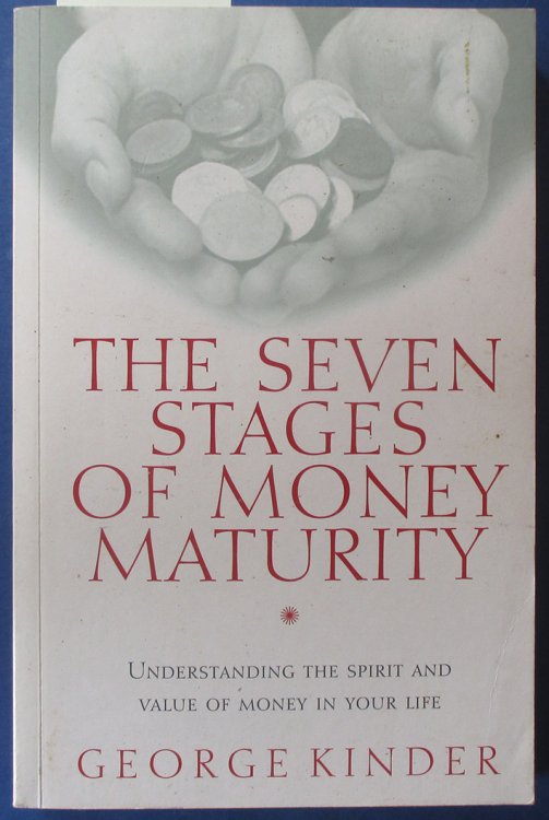 Seven Stage of Money Maturity, The: Understanding the Spirit and Value of Money in Your Life