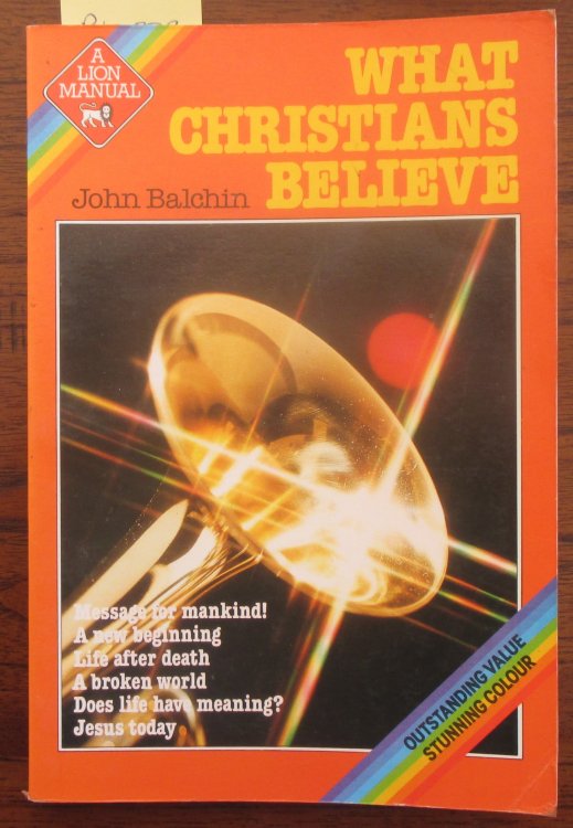 What Christians Believe (A Lion Manual)