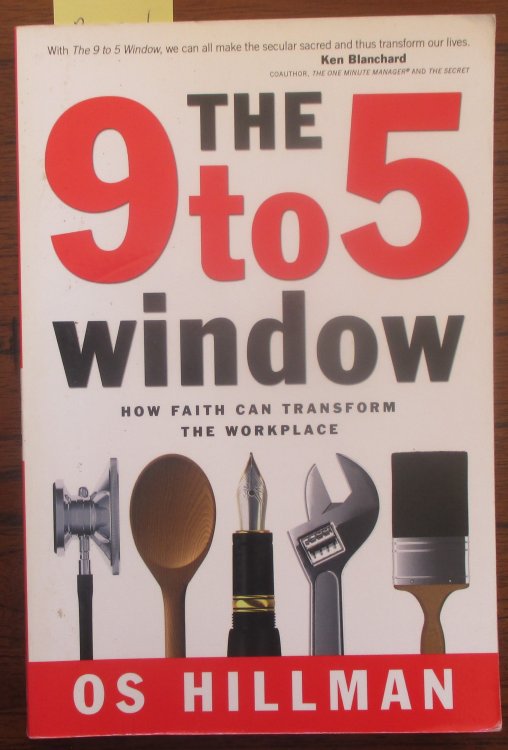 9 to 5 Window, The: How Faith Can Transform the Workplace