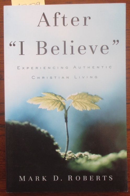 After 'I Believe': Experiencing Authentic Christian Living