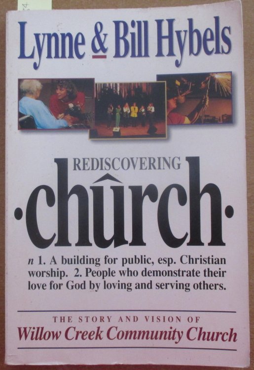 Rediscovering Church: The Story and Vision of Willow Creek Community Church