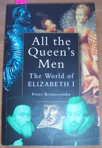 All the Queen's Men: The World of Elizabeth I