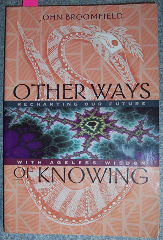 Other Ways of Knowing: Recharting Our Furture with Ageless Wisdom