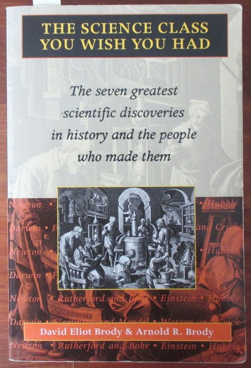 Science Class You Wish You Had, The: The Seven Greatest Scientific Discoveries in History and the People Who Made Them