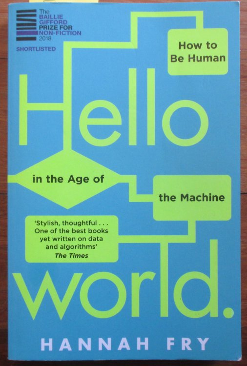 Hello World: How to Be Human in the Age of the Machine
