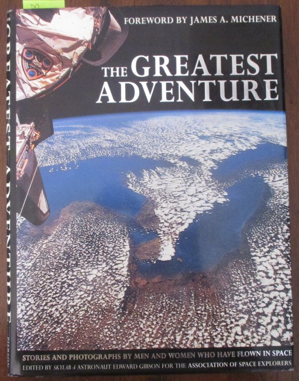 Greatest Adventure, The: Stories and Photographs by Men and Women Who Have Flown in Space