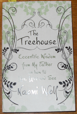 Treehouse, The: Eccentric Wisdom from My Father on How to Live, Love and See