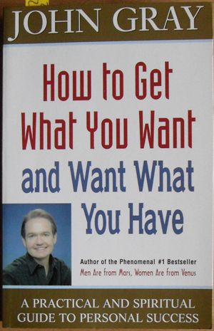 How to Get What You Want and Want What You Have: A Practical and Spiritual Guide to Personal Success