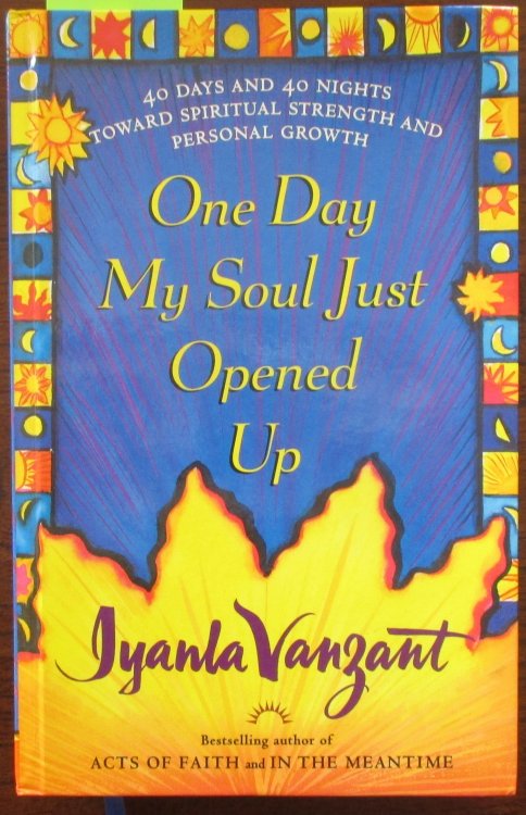 One Day My Soul Just Opened Up: 40 Days and 40 Nights Toward Spiritual Strength and Personal Growth
