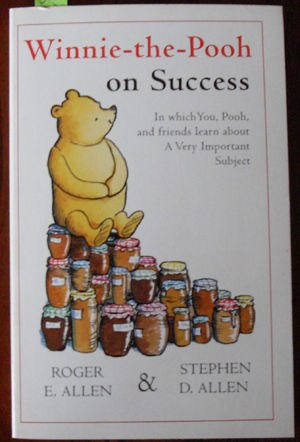 Winnie-the-Pooh on Success: In Which You, Pooh, and Friends Learn About A Very Important Subject