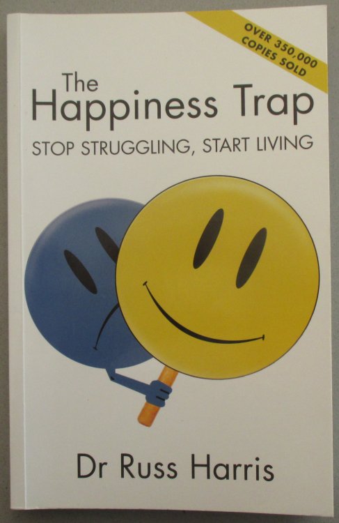 Happiness Trap, The: Stop Struggling, Start Living