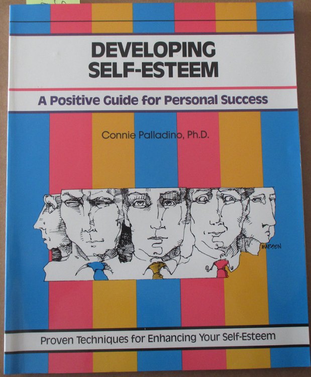 Developing Self-Esteem: A Guide for Positive Success - Proven Techniques for Enhancing Your Self-Esteem