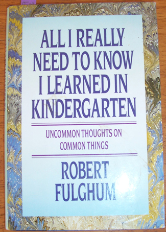 All I Really Need to Know I Learned in Kindergarten
