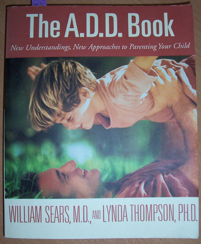 A.D.D Book, The; New Understandings, New Approaches to Parenting Your Child