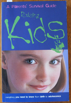 Raising Kids: A Parents' Survival Guide