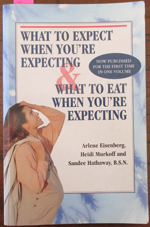 What to Expect When You're Expecting; and What to Eat When You're Expecting (Together in 1 volume)