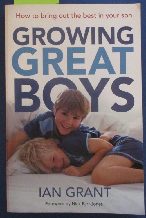 Growing Great Boys: How to Bring Out the Best in Your Son