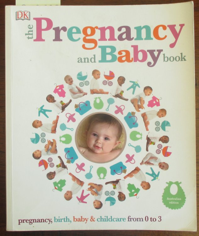 Pregnancy and Baby Book, The: Pregnancy, Birth, Baby & Childcare from 0 to 3