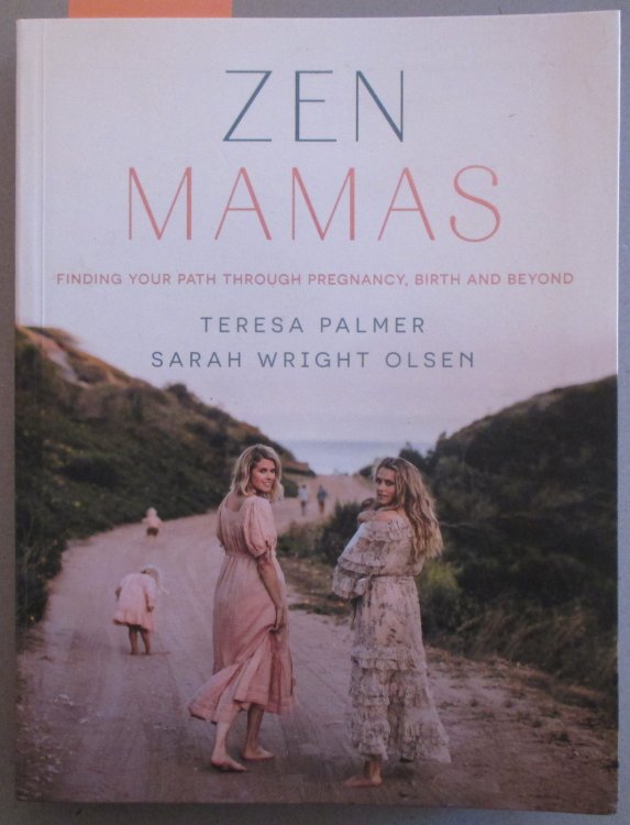 Zen Mamas: Finding Your Path Through Pregnancy, Birth and Beyond