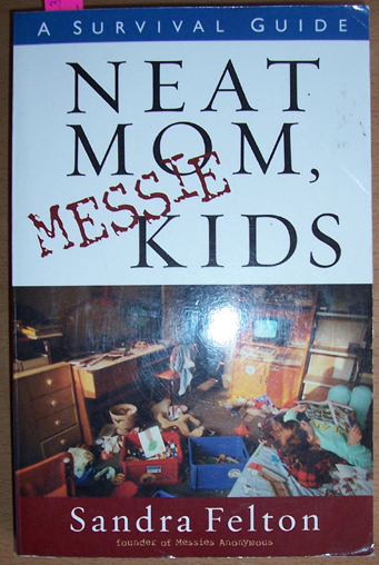 Neat Mom, Messie Kids: A Survival Guide