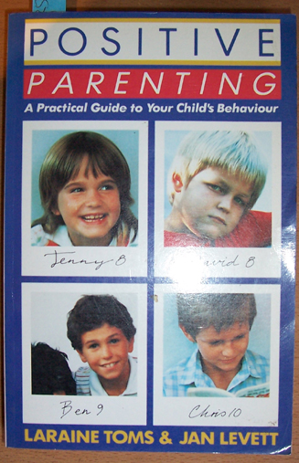 Positive Parenting: A Practical Guide to Your Child's Behaviour