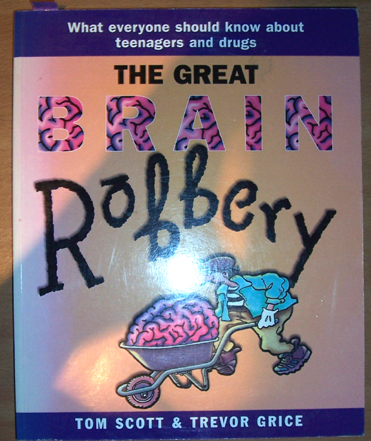 Image for Great Brain Robbery, The: What Everyone Should Know About Teenagers and Drugs Great Brain Robbery, The: What Everyone Should Know About Teenagers and Drugs