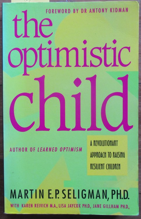 Optimistic Child, The: A Revolutionary Approach to Raising Resilient Children