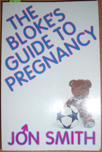 Bloke's Guide to Pregnancy, The