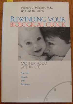 Rewinding Your Biological Clock: Motherhood Late in Life