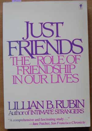 Just Friends: The Role of Friendship in Our Lives