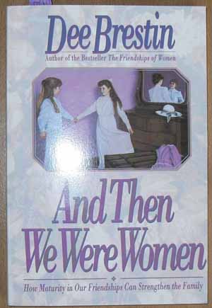 And Then We Were Women: How Maturity in Our Friendships Can Strengthn the Family