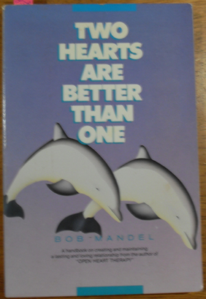 Two Hearts are Better Than One: A Handbook for Creating and Maintaining a Lasting and Loving Relationship