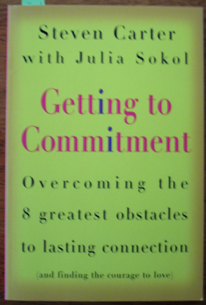 Getting to Commitment: Overcoming the 8 Greatest Obstacles to Lasting Connection