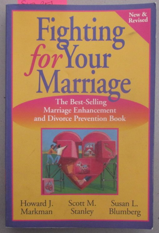 Fighting For Your Marriage: Positive Steps for Preventing Divorce and Preserving a Lasting Love