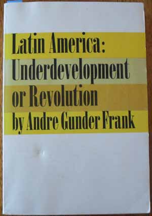Latin America: Underdevelopment or Revolution