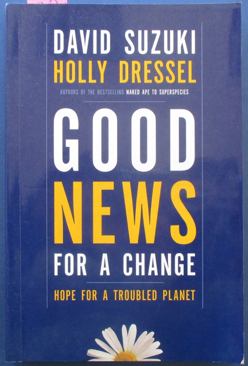 Good News For a Change: Hope for a Troubled Planet