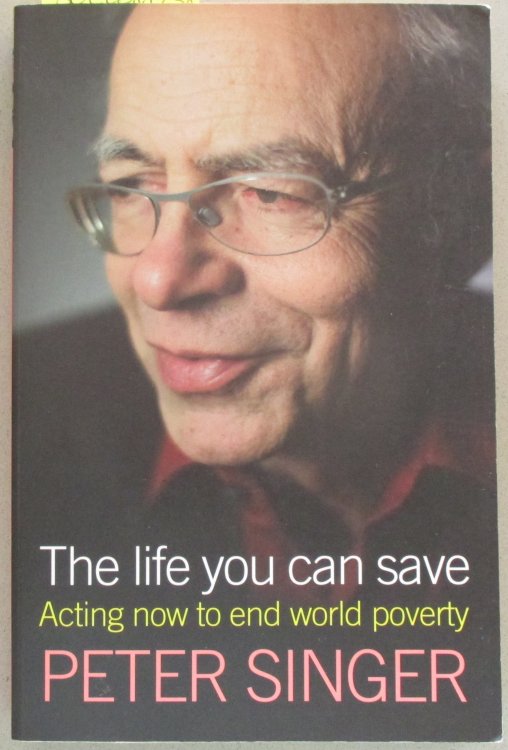 Life You Can Save, The: Acting Now to End World Poverty