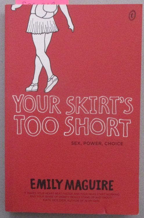 Your Skirt's Too Short: Sex, Power, Choice