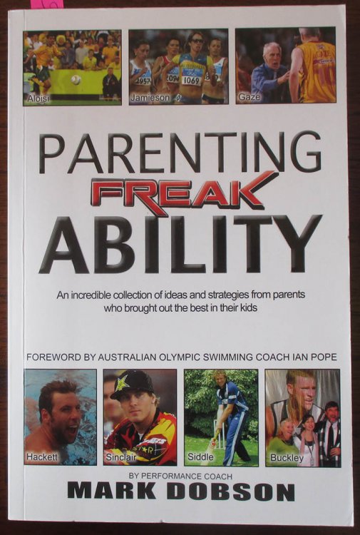 Parenting Freak Ability: An Incredible Collection of Ideas and Strategies From Parents Who Brought Out the Best in Their Kids