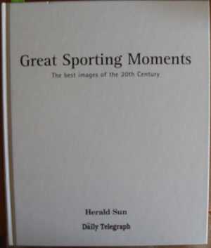 Great Sporting Moments: The Best Images of the 20th Century