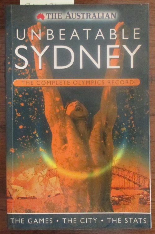 Unbeatable Sydney: The Complete Olympics Record - The Game, The City, The Stats