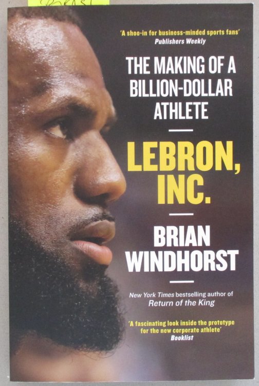 Lebron, Inc.: The Making of a Billion-Dollar Athlete