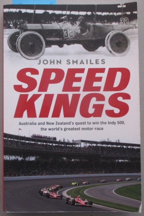 Speed Kings: Australia and New Zealand's Quest to Win the Indy 500, the World's Greatest Motor Race