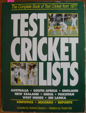 Test Cricket Lists: The Complete Book of Test Cricket from 1877