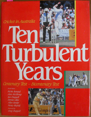 Cricket in Australia: Ten Turbulent Years: Centenary Test- Bicentenary Test