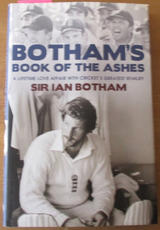 Botham's Book of the Ashes: A Lifetime Affair with Cricket's Greatest Rivalry