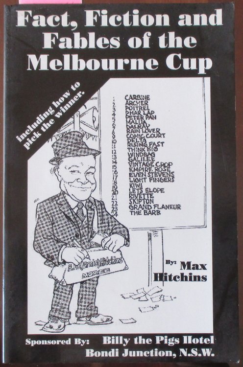 Fact, Fiction and Fables of the Melbourne Cup (including How to Pick the Winner)
