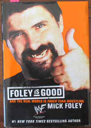 Foley Is Good.And the Real World Is Faker Than Wrestling